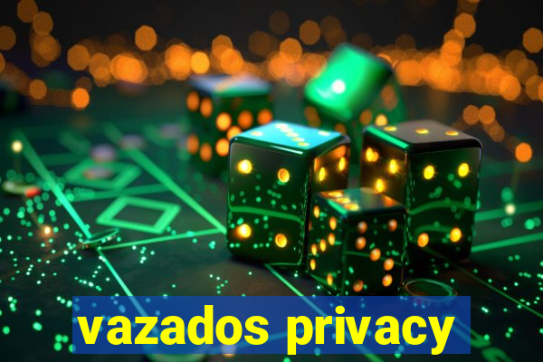 vazados privacy
